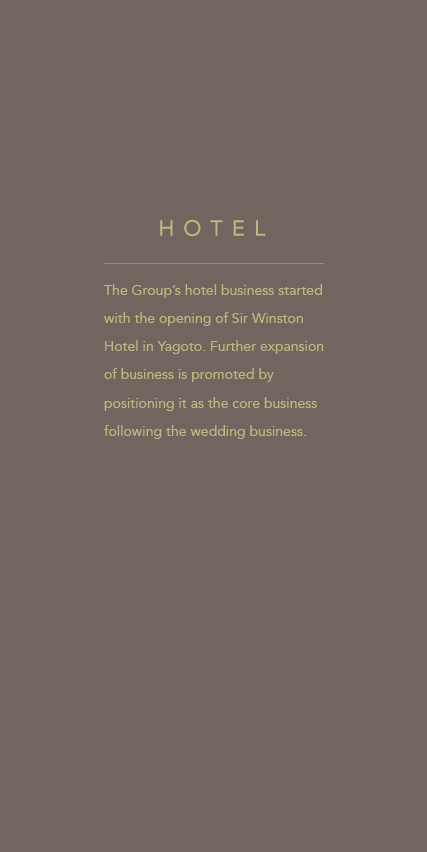 The Group’s hotel business started with the opening of Sir Winston Hotel in Yagoto. Further expansion of business is promoted by positioning it as the core business following the wedding business.